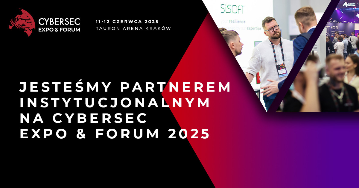 Jesteśmy partnerem instytucjonalnym na CYBERSEC EXPO & FORUM 2025. Logo, tekst, ludzie. Kontekst: wydarzenie branżowe.